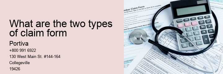 What are the two types of claim form