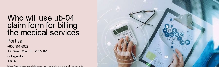 who will use ub-04 claim form for billing the medical services